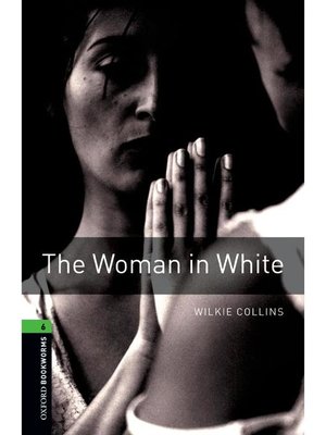 cover image of The Woman in White  (Oxford Bookworms Series Stage 6): 本編